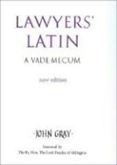 Lawyers' Latin: A Vade-Mecum - John Gray - Boeken - The Crowood Press Ltd - 9780709082774 - 1 november 2006