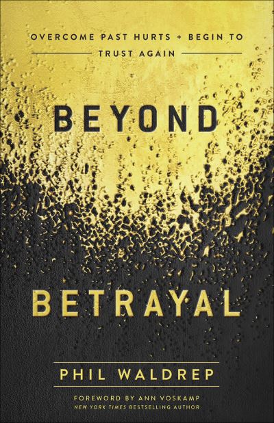 Cover for Phil Waldrep · Beyond Betrayal Overcome Past Hurts and Begin to Trust Again (Book) (2020)