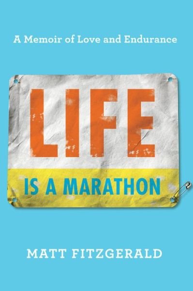 Cover for Matt Fitzgerald · Life Is a Marathon: A Memoir of Love and Endurance (Innbunden bok) (2019)