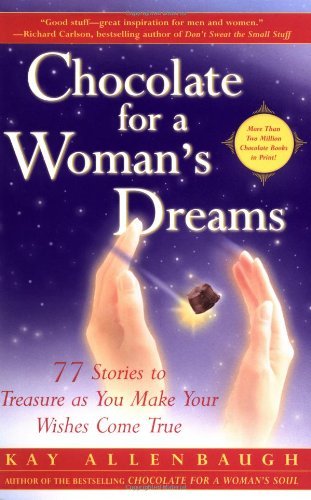 Chocolate for a Woman's Dreams: 77 Stories to Treasure As You Make Your Wishes Come True - Kay Allenbaugh - Livros - Touchstone - 9780743217774 - 4 de dezembro de 2001