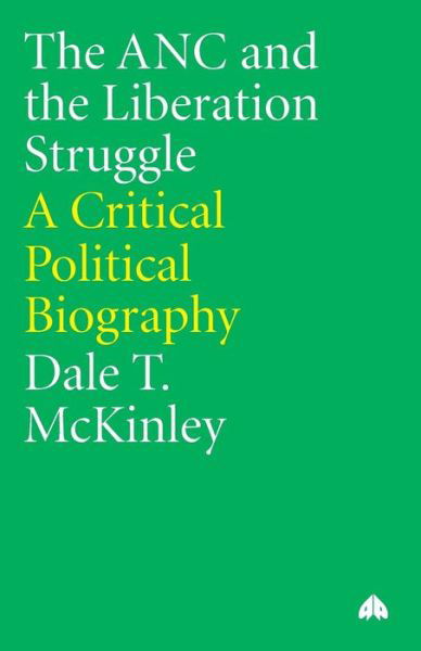 Cover for Dale T. McKinley · The ANC and the liberation struggle (Book) (1997)