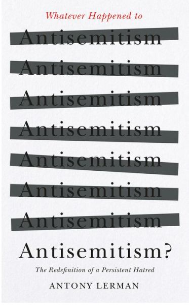 Cover for Lerman, Antony (Bruno Kreisky Forum) · Whatever Happened to Antisemitism?: Redefinition and the Myth of the 'Collective Jew' (Paperback Book) (2022)