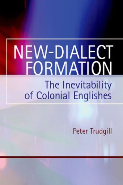 Cover for Peter Trudgill · New-Dialect Formation: The Inevitability of Colonial Englishes (Paperback Book) (2006)