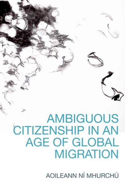 Cover for Aoileann Ni Mhurchu · Ambiguous Citizenship in an Age of Global Migration (Innbunden bok) (2014)