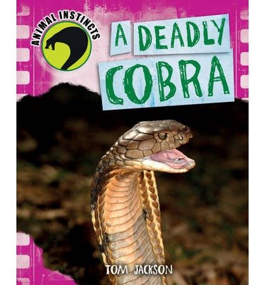 Cover for Tom Jackson · Animal Instincts: A Deadly Cobra - Animal Instincts (Paperback Book) (2014)