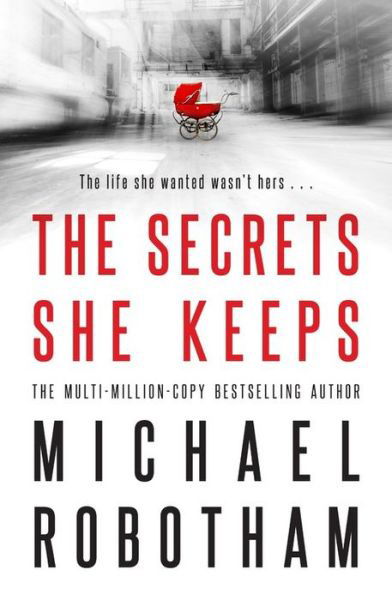 Cover for Michael Robotham · The Secrets She Keeps: The life she wanted wasn't hers . . . (Paperback Book) (2017)