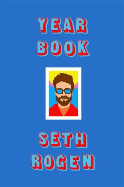 Cover for Seth Rogen · Yearbook: A hilarious collection of true stories from the writer of Superbad (Paperback Bog) (2021)