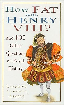 Cover for Raymond Lamont-Brown · How Fat was Henry VIII? (Paperback Book) (2009)