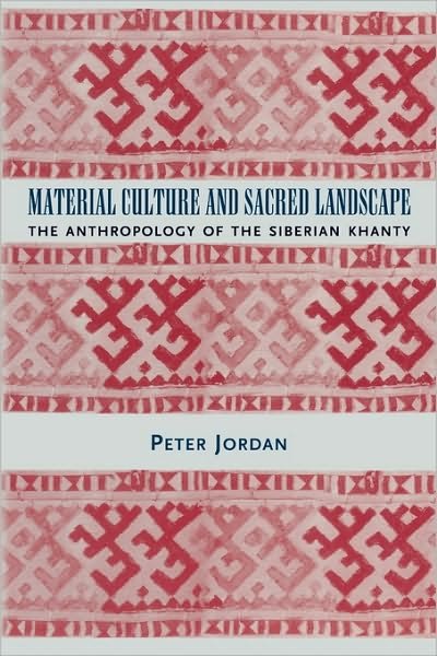 Cover for Peter Jordan · Material Culture and Sacred Landscape: The Anthropology of the Siberian Khanty - Archaeology of Religion (Paperback Bog) (2003)