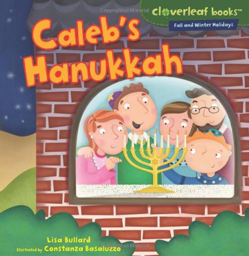 Caleb's Hanukkah (Cloverleaf Books: Fall and Winter Holidays) - Lisa Bullard - Kirjat - 21st Century - 9780761350774 - keskiviikko 1. elokuuta 2012