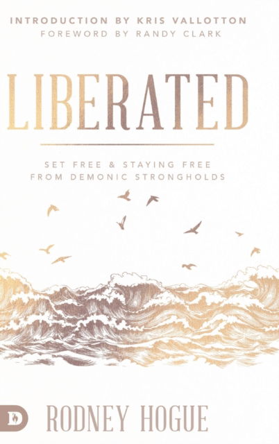 Cover for Rodney Hogue · Liberated: Set Free and Staying Free from Demonic Strongholds (Hardcover Book) (2019)