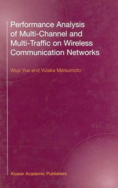 Cover for Yue · Performance Analysis of Multi-Channel and Multi-Traffic on Wireless Communication Networks (Inbunden Bok) [2002 edition] (2002)