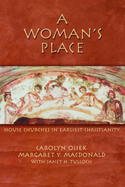 A Woman's Place: House Churches in Early Christianity - Margaret Y. MacDonald - Książki - 1517 Media - 9780800637774 - 18 października 2005