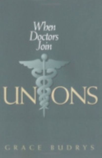 Cover for Grace Budrys · When Doctors Join Unions (Hardcover Book) (1997)