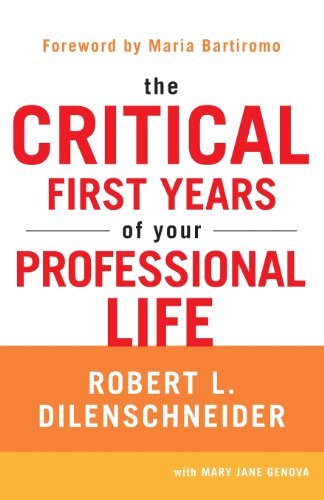 Cover for Robert L. Dilenschneider · The Critical First Years of Your Professional Life (Paperback Book) [Reprint edition] (2013)