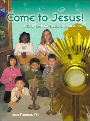 Cover for Anne Flanagan · Come to Jesus! (Paperback Book) (2006)