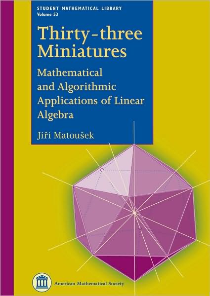 Cover for Jiri Matousek · Thirty-three Miniatures: Mathematical and Algorithmic Applications of Linear Algebra - Student Mathematical Library (Paperback Book) (2010)