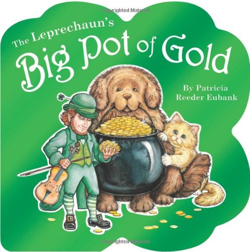 Cover for Patricia Reeder Eubank · Leprechauns Big Pot of Gold (Kartonbuch) (2012)