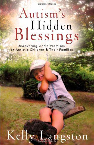 Cover for Kelly Langston · Autism's Hidden Blessings – Discovering God's Promises for Autistic Children &amp; Their Families (Paperback Book) (2009)