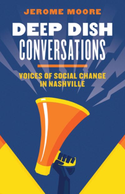Cover for Jerome Moore · Deep Dish Conversations: Voices of Social Change in Nashville (Paperback Book) (2023)