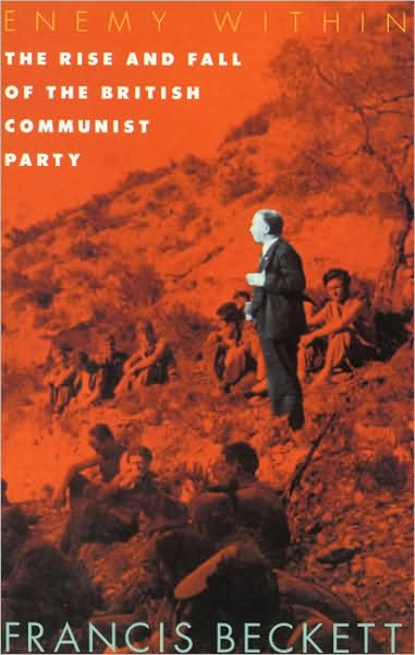 Enemy within: Rise and Fall of the British Communist Party - Francis Beckett - Books - The Merlin Press Ltd - 9780850364774 - July 27, 1998