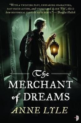 The Merchant of Dream: Book Two of Night's Masque - Anne Lyle - Kirjat - Watkins Media Limited - 9780857662774 - torstai 3. tammikuuta 2013