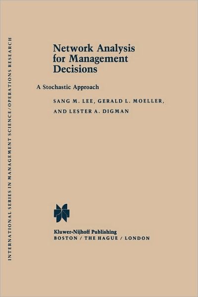 Cover for S.M. Lee · Network Analysis for Management Decisions: A Stochastic Approach - International Series in Management Science Operations Research (Hardcover Book) [1982 edition] (1981)