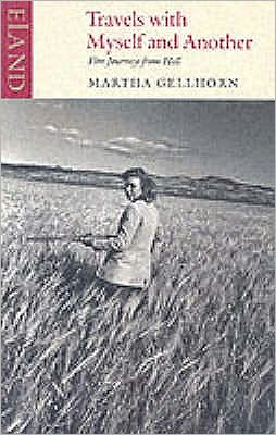 Travels with Myself and Another - Martha Gellhorn - Books - Eland Publishing Ltd - 9780907871774 - July 31, 2002