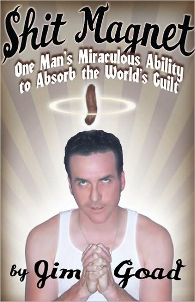 Cover for Jim Goad · Shit Magnet: One Man's Miraculous Ability to Absorb the World Guilt (Pocketbok) (2002)