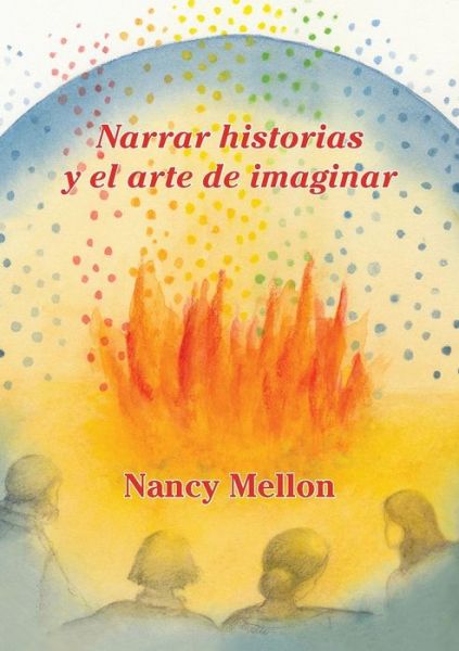 Cover for Nancy Mellon · Narra Historias Y El Arte De Imaginar (Spanish) (Paperback Book) (2015)