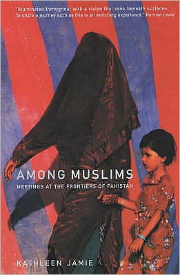 Cover for Kathleen Jamie · Among Muslims: Meetings at the frontiers of Pakistan (Paperback Book) [Main edition] (2002)