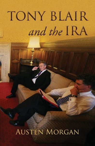 Cover for Austen Morgan · Tony Blair and the IRA: The On The Runs Scandal (Pocketbok) (2016)