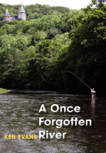 Cover for Ken Evans · A Once Forgotten River (Hardcover Book) (2012)