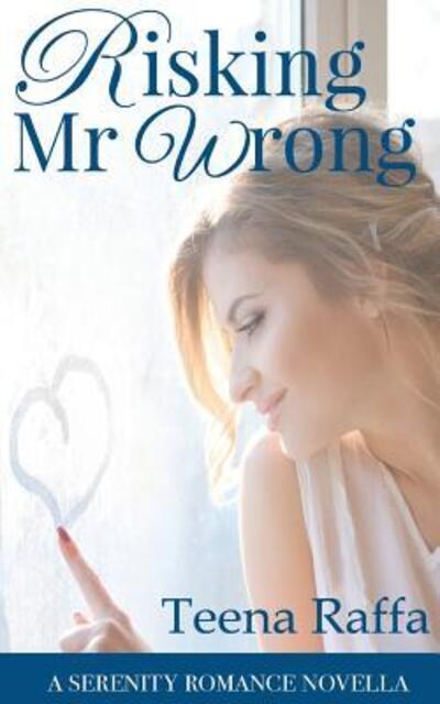 Risking Mr Wrong - Teena Raffa - Books - Serenity Press - 9780994633774 - October 28, 2016