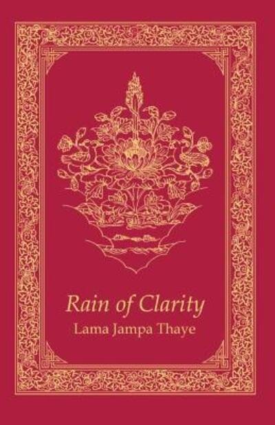 Rain of Clarity The Stages of the Path in the Sakya Tradition - Lama Jampa Thaye - Books - Dechen Foundation - 9780998750774 - September 23, 2018
