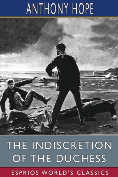 The Indiscretion of the Duchess - Anthony Hope - Bøker - Blurb - 9781006151774 - 26. april 2024