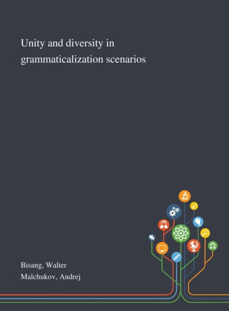 Cover for Walter Bisang · Unity and Diversity in Grammaticalization Scenarios (Hardcover Book) (2020)