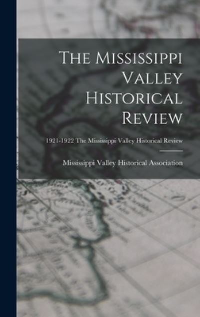 Cover for Mississippi Valley Historical Associa · The Mississippi Valley Historical Review; 1921-1922 The Mississippi Valley historical review (Hardcover Book) (2021)