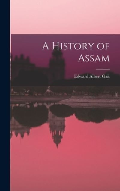 Cover for Edward Albert Gait · History of Assam (Book) (2022)