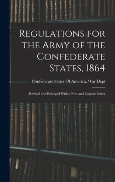 Cover for Confederate States of America War Dept · Regulations for the Army of the Confederate States 1864 (Buch) (2022)