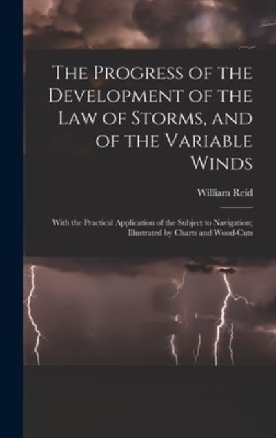 Cover for William Reid · The Progress of the Development of the Law of Storms, and of the Variable Winds (Gebundenes Buch) (2022)