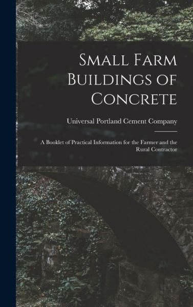 Cover for Universal Portland Cement Company · Small Farm Buildings of Concrete (Bok) (2022)