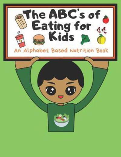 THe ABC's of Eating for Kids - T2 Healthystarts Publishing Co - Libros - Independently Published - 9781081103774 - 17 de julio de 2019