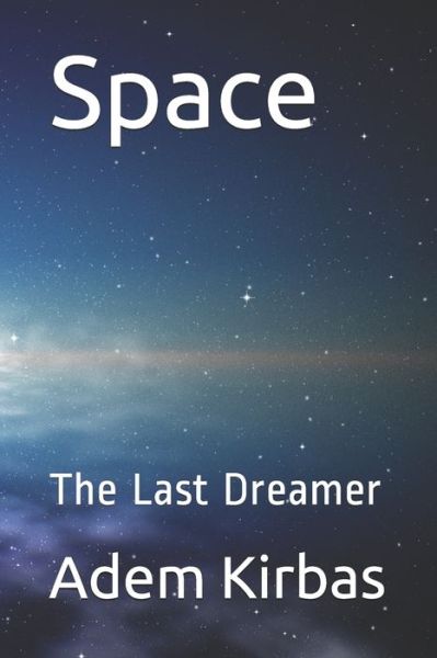 Cover for Adem Kirbas · Space The Last Dreamer (Paperback Book) (2019)