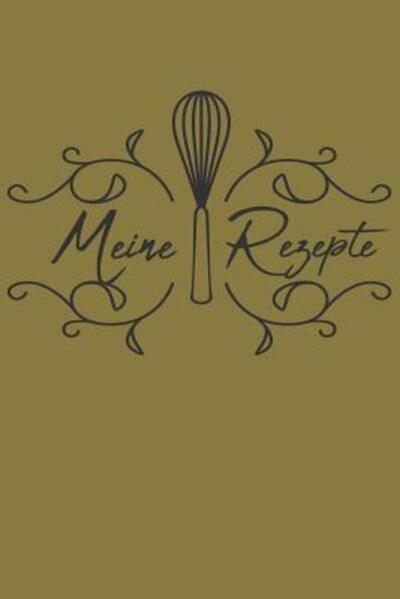 Cover for Meine Rezepte Publishing · Meine Rezepte (Paperback Book) (2019)