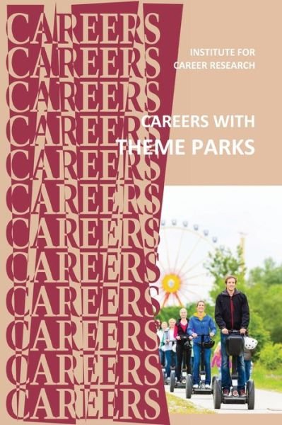 Careers With Theme Parks - Institute for Career Research - Boeken - Independently Published - 9781096389774 - 8 januari 2020