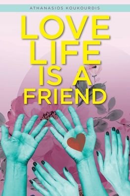 Cover for Athanasios Koukourdis · Love Life is a Friend (Paperback Bog) (2020)