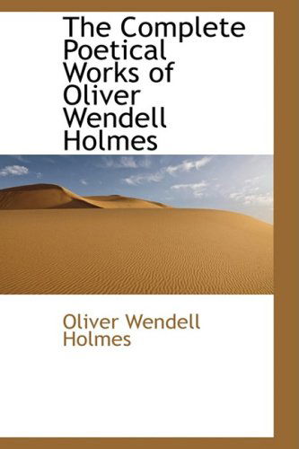 Cover for Oliver Wendell Holmes · The Complete Poetical Works of Oliver Wendell Holmes (Hardcover Book) (2009)