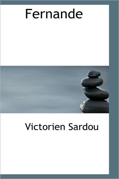 Fernande - Victorien Sardou - Books - BiblioLife - 9781103650774 - March 19, 2009