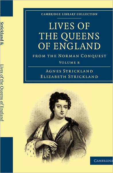 Cover for Agnes Strickland · Lives of the Queens of England from the Norman Conquest - Lives of the Queens of England from the Norman Conquest 8 Volume Paperback Set (Paperback Book) (2010)